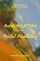 Annihilation by Michel Houellebecq