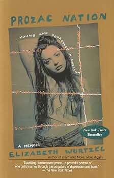 Prozac Nation: Young and Depressed in America by Elizabeth Wurtzel