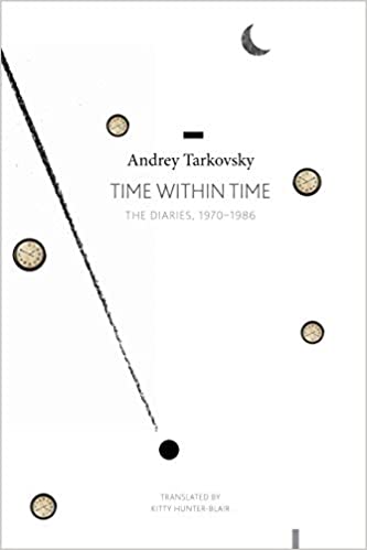 Time Within Time: The Diaries, 1970-1986 by Andrei Tarkovsky
