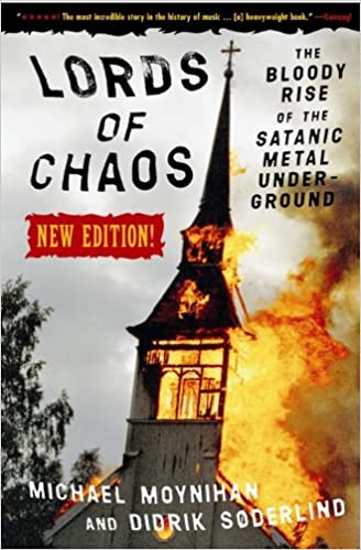 Lords of Chaos: The Bloody Rise of the Satanic Metal Underground