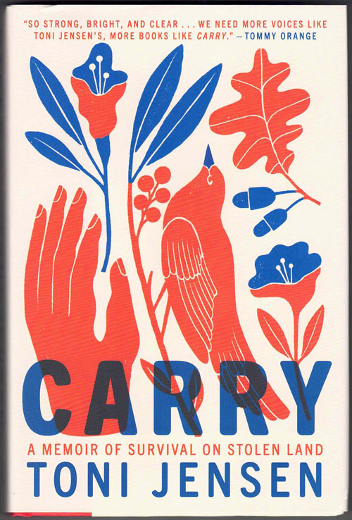 Carry: A Memoir of Survival on Stolen Land by Toni Jensen