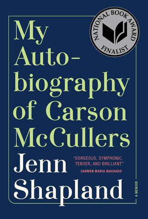 My Autobiography of Carson McCullers: A Memoir by Jenn Shapland