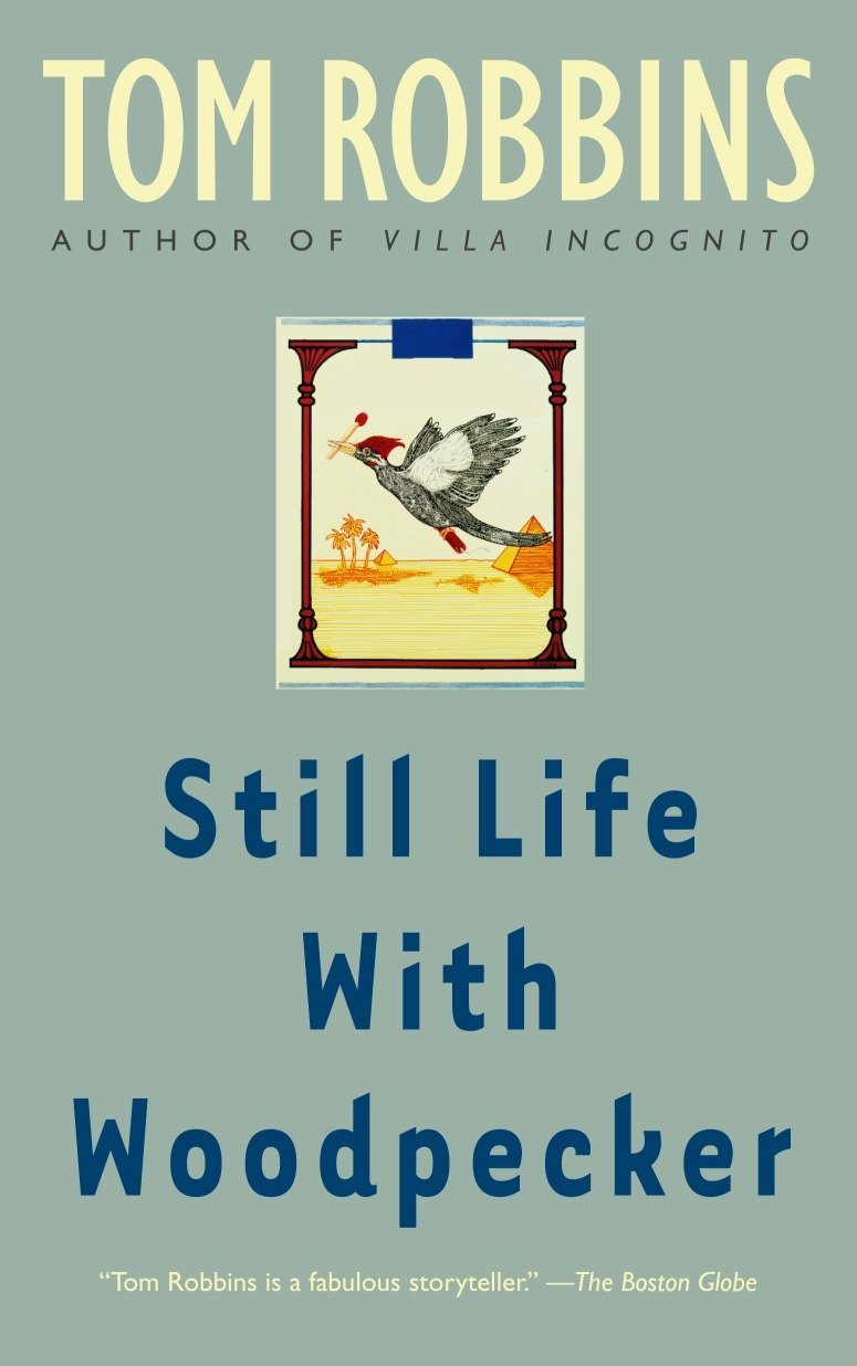 Still Life with Woodpecker by Tom Robbins