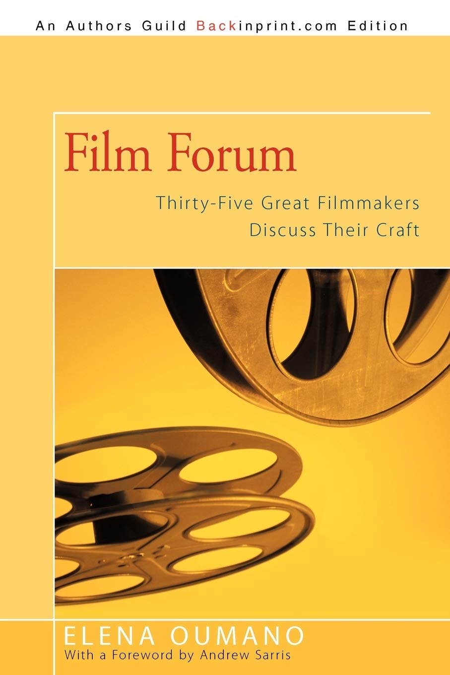 Film Forum: Thirty-Five Great Filmmakers Discuss Their Craft