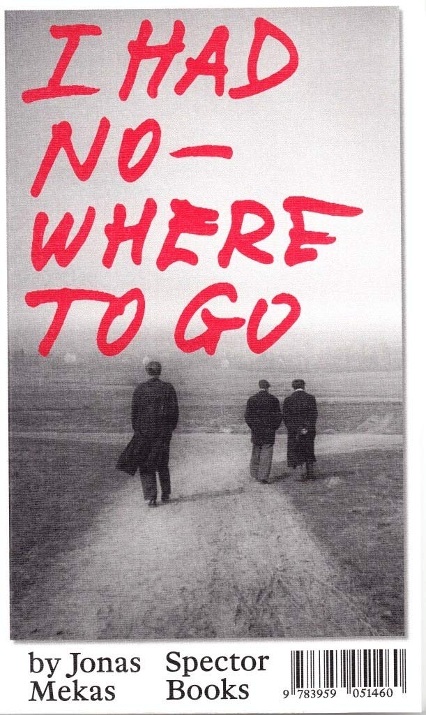 I Had Nowhere to Go by Jonas Mekas