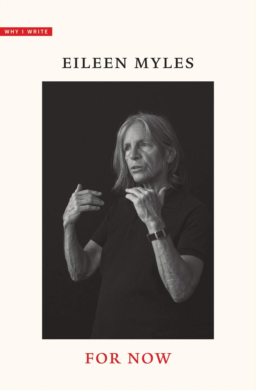 For Now (Why I Write) by Eileen Myles