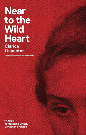 Near to the Wild Heart by Clarice Lispector