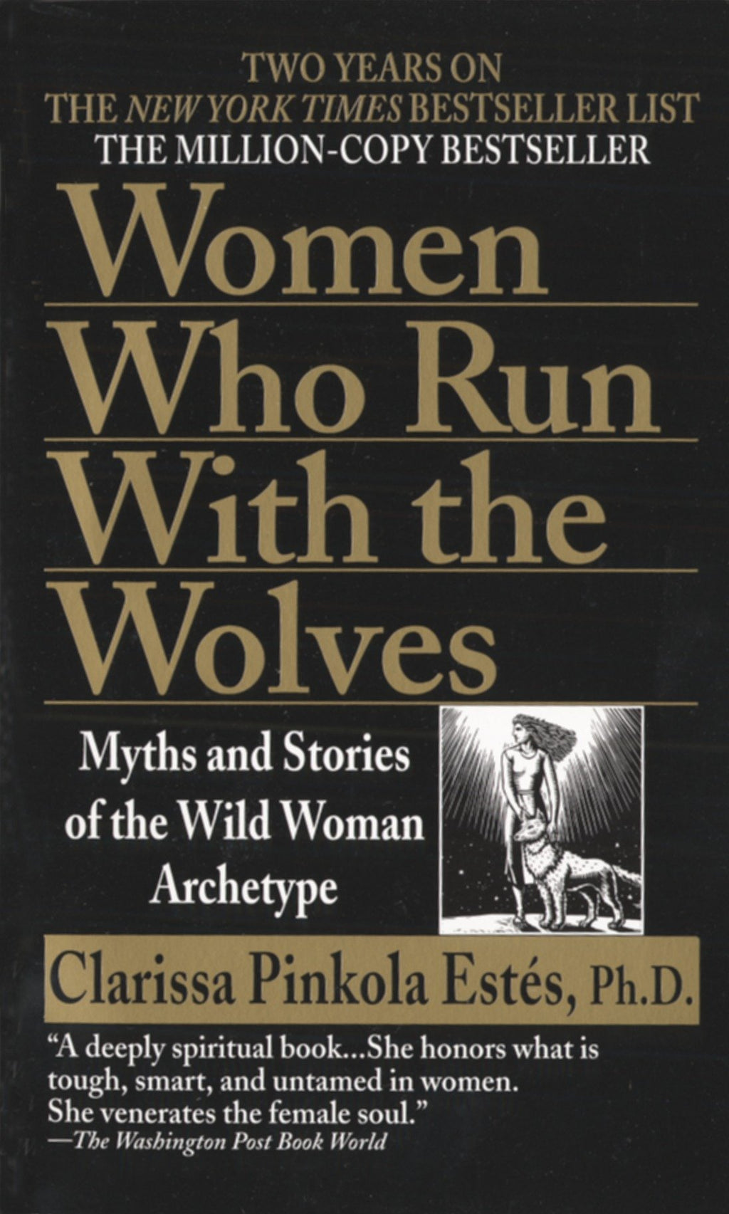 Women Who Run with the Wolves: Myths and Stories of the Wild Woman Archetype by Clarissa Pinkola Estés