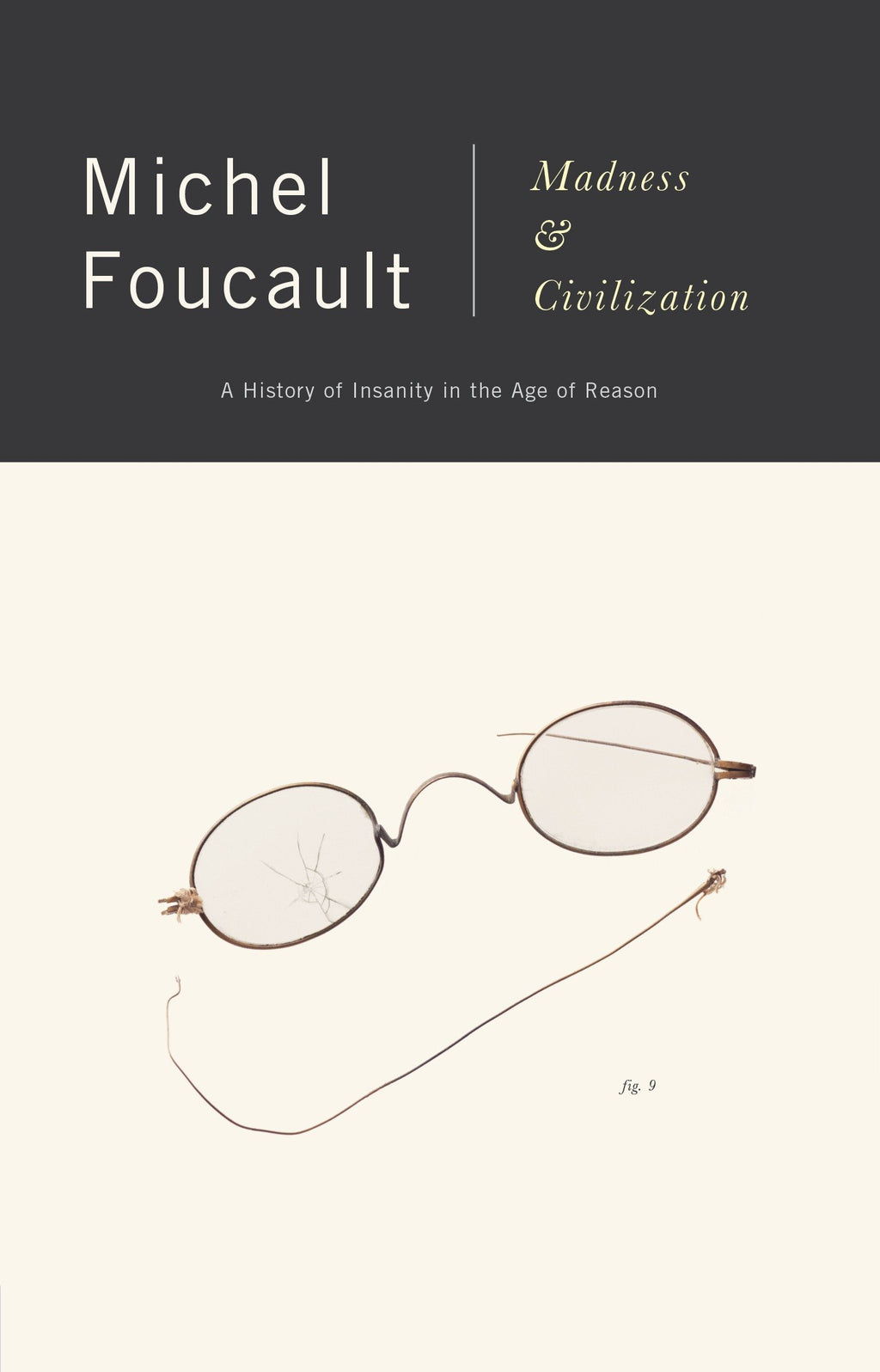 Madness and Civilization: A History of Insanity in the Age of Reason by Michel Foucault