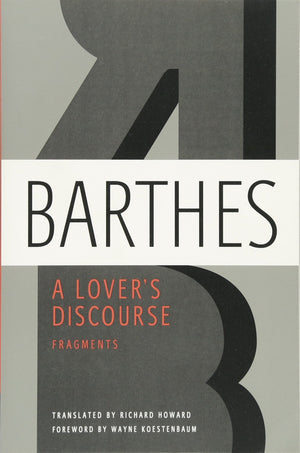 A Lover's Discourse: Fragments by Roland Barthes