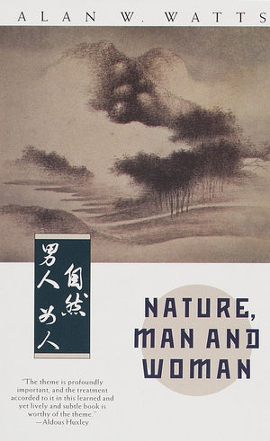 Nature, Man and Woman by Alan Watts