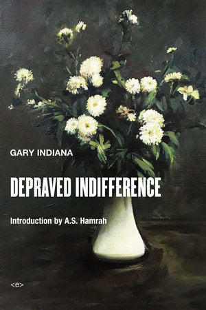 Depraved Indifference by Gary Indiana