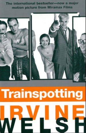 Trainspotting by Irvine Welsh